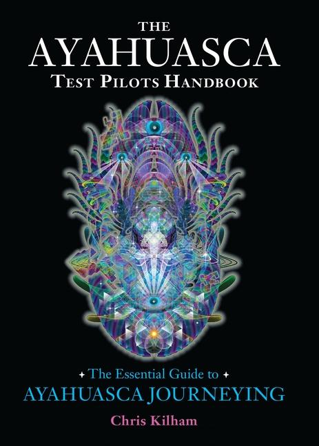 Cover: 9781583947913 | The Ayahuasca Test Pilots Handbook | Chris Kilham | Taschenbuch | 2014