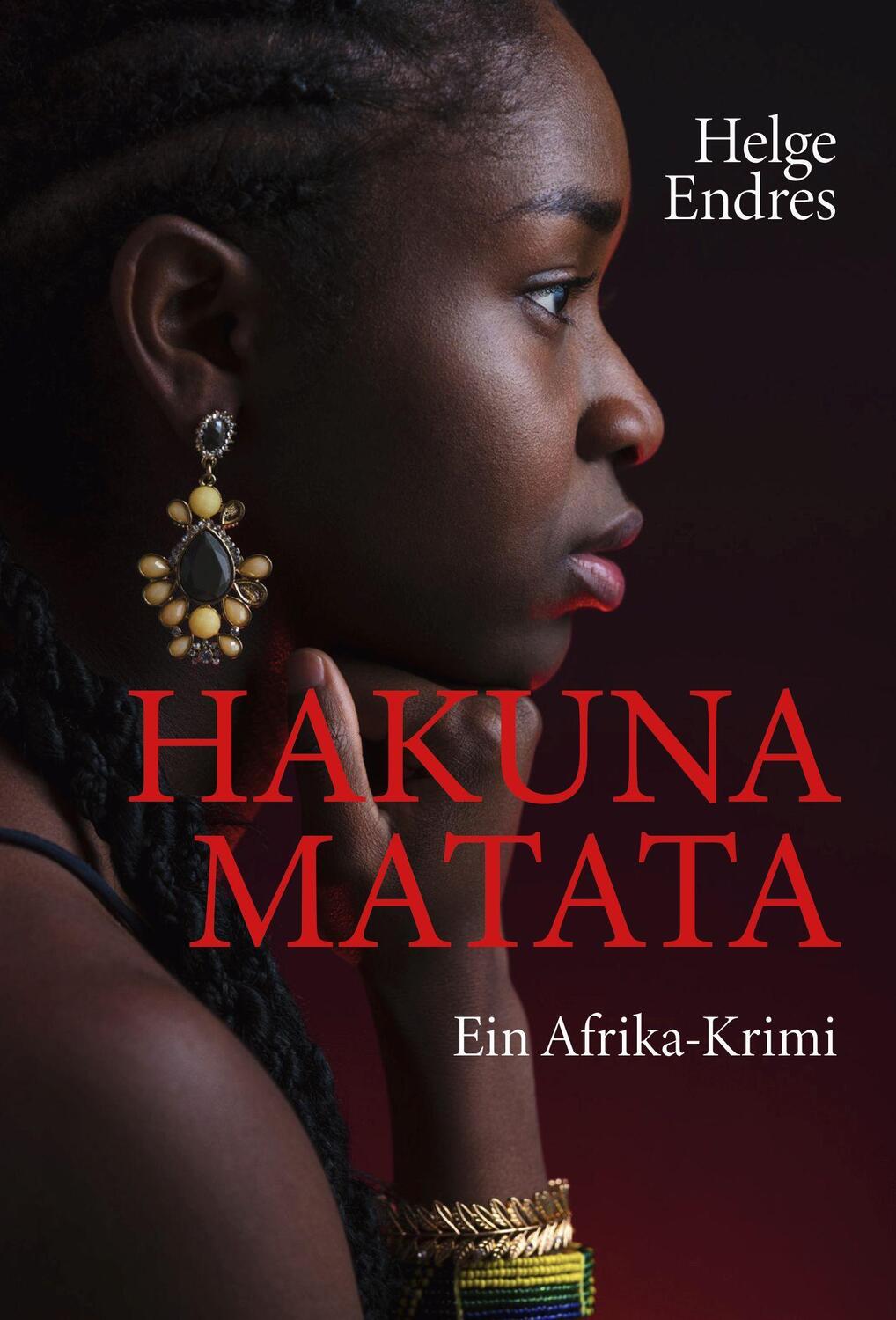 Cover: 9783991392309 | Hakuna Matata - Ein Afrika-Krimi | Helge Endres | Taschenbuch | 2022