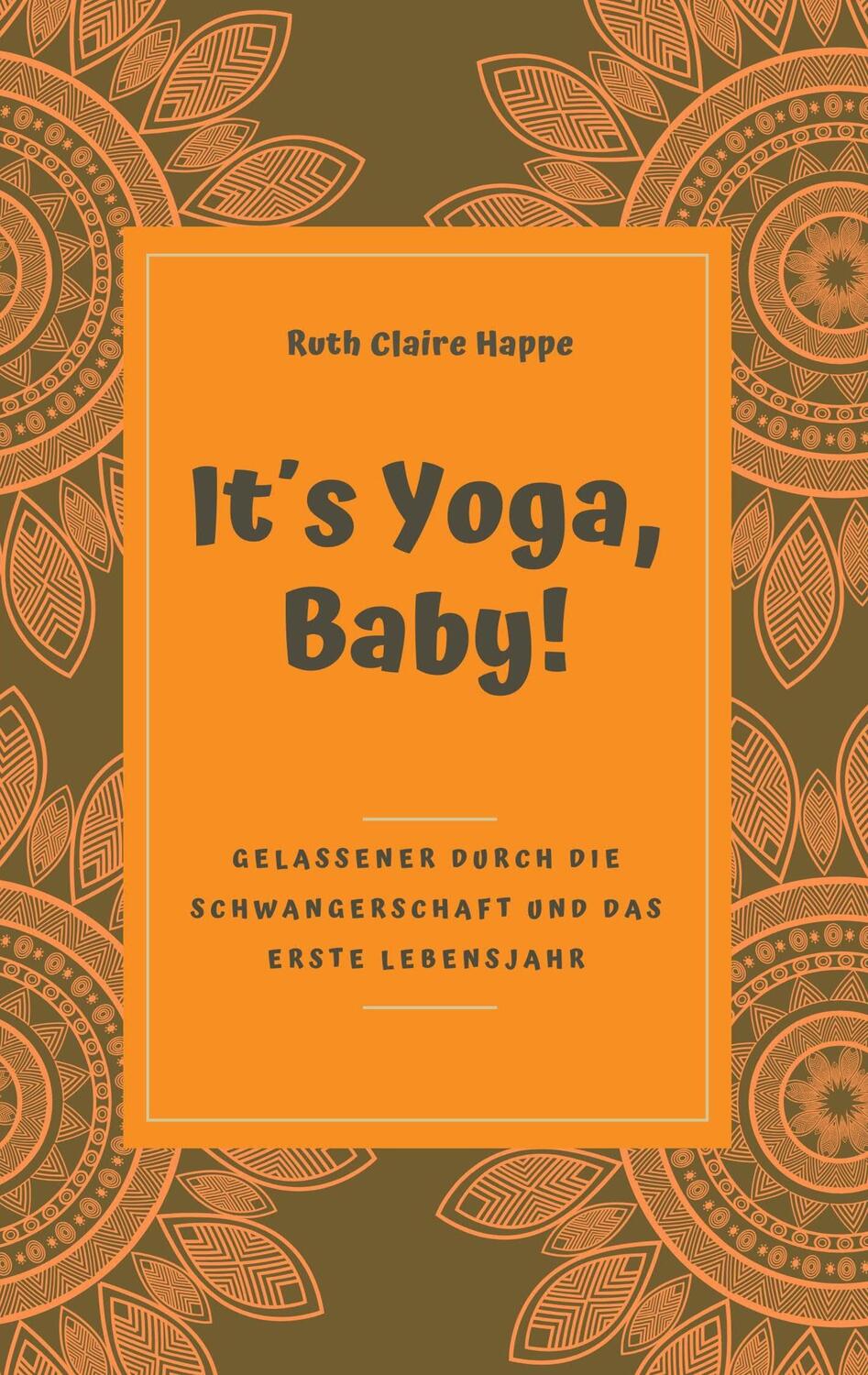 Cover: 9783347032996 | It´s Yoga, Baby! | Ruth Claire Happe | Taschenbuch | Paperback | 2020