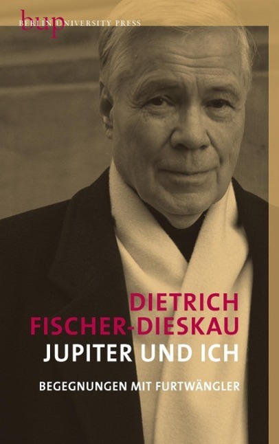 Cover: 9783737413053 | Jupiter und ich | Begegnungen mit Furtwängler | Fischer-Dieskau | Buch