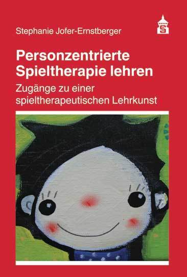 Cover: 9783834018335 | Personzentrierte Spieltherapie lehren | Stephanie Jofer-Ernstberger