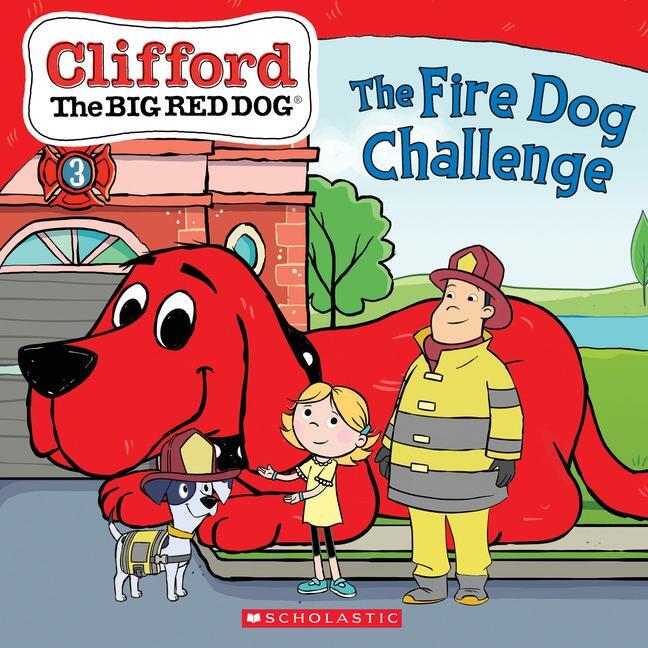 Cover: 9781338665086 | The Fire Dog Challenge (Clifford the Big Red Dog Storybook) | Rusu