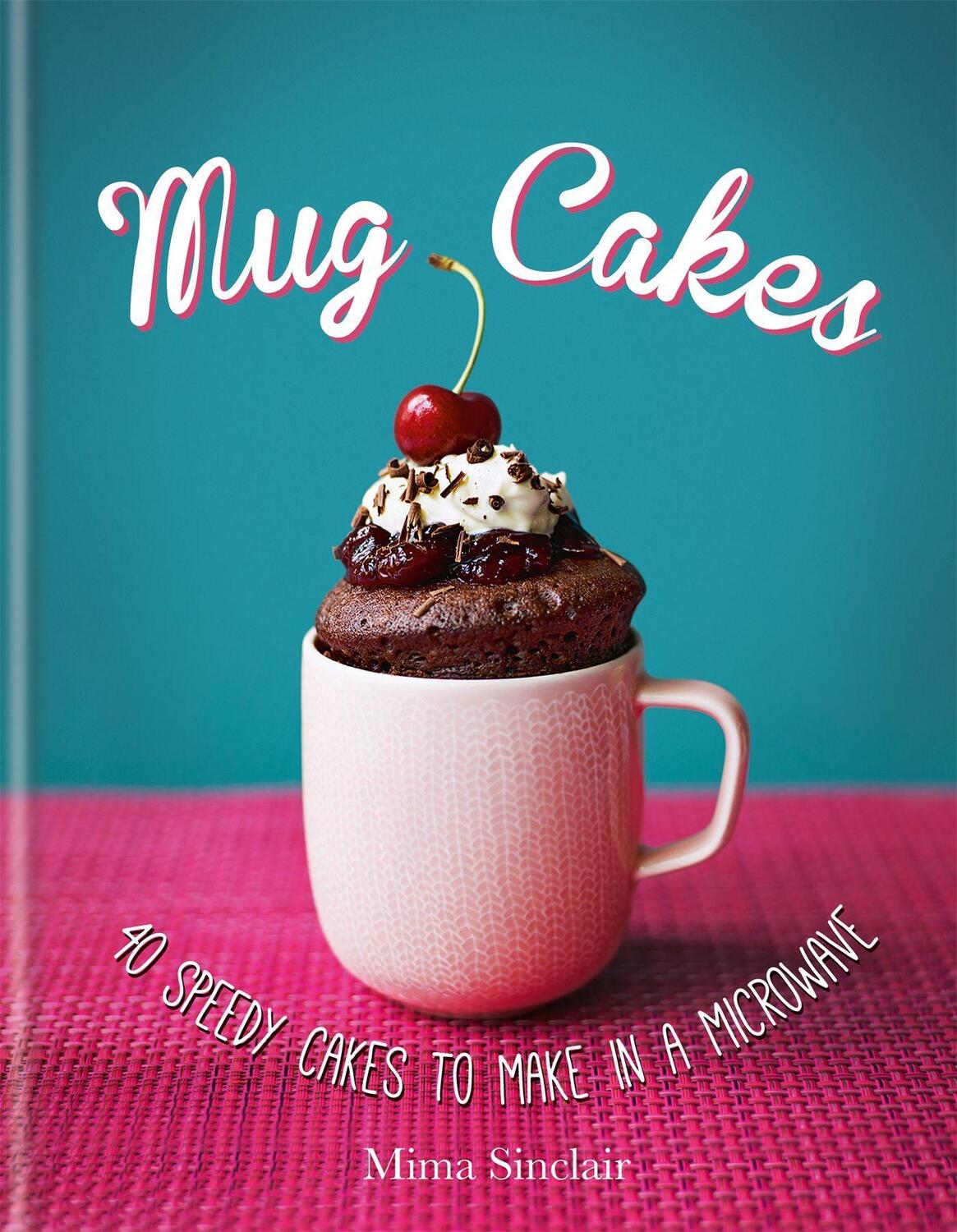 Cover: 9780857832672 | Mug Cakes: 40 speedy cakes to make in a microwave | Mima Sinclair