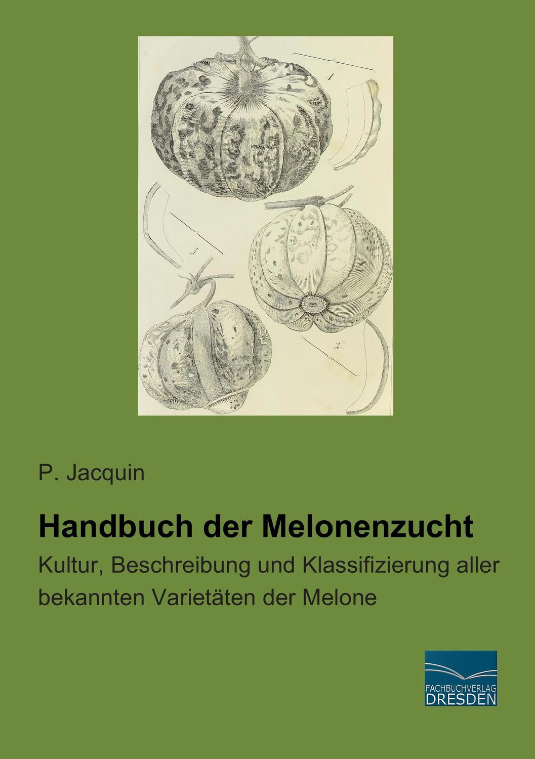 Cover: 9783956924941 | Handbuch der Melonenzucht | P. Jacquin | Taschenbuch | Paperback