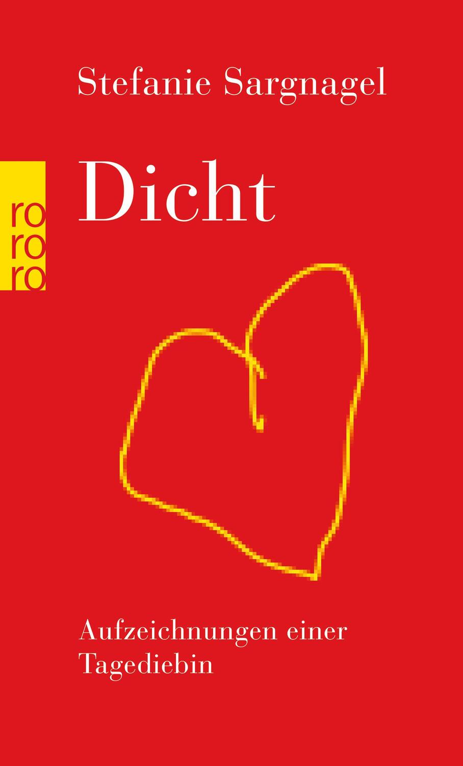 Cover: 9783499274831 | Dicht | Aufzeichnungen einer Tagediebin | Stefanie Sargnagel | Buch