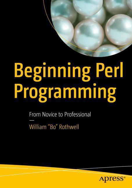 Cover: 9781484250549 | Beginning Perl Programming | From Novice to Professional | Rothwell