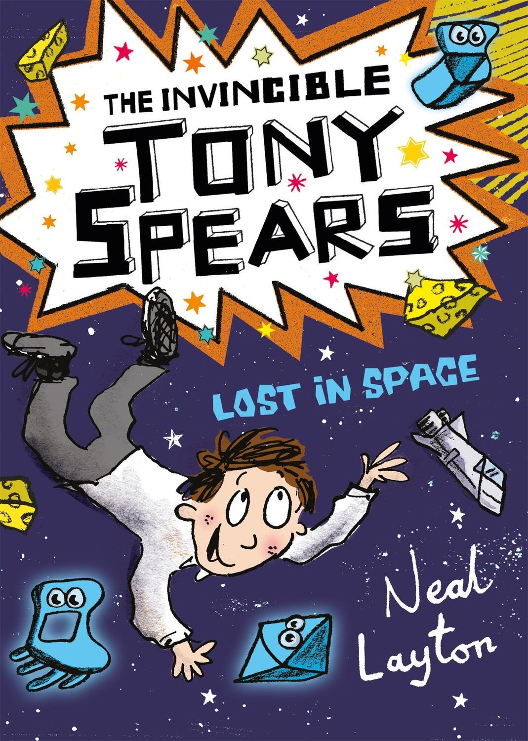 Cover: 9781444919721 | The Invincible Tony Spears: Lost in Space | Book 3 | Neal Layton