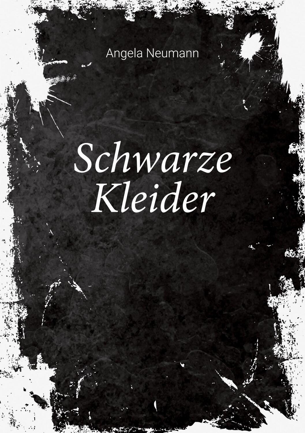 Cover: 9783753447629 | Schwarze Kleider | Ein packender Polizeikrimi | Angela Neumann | Buch