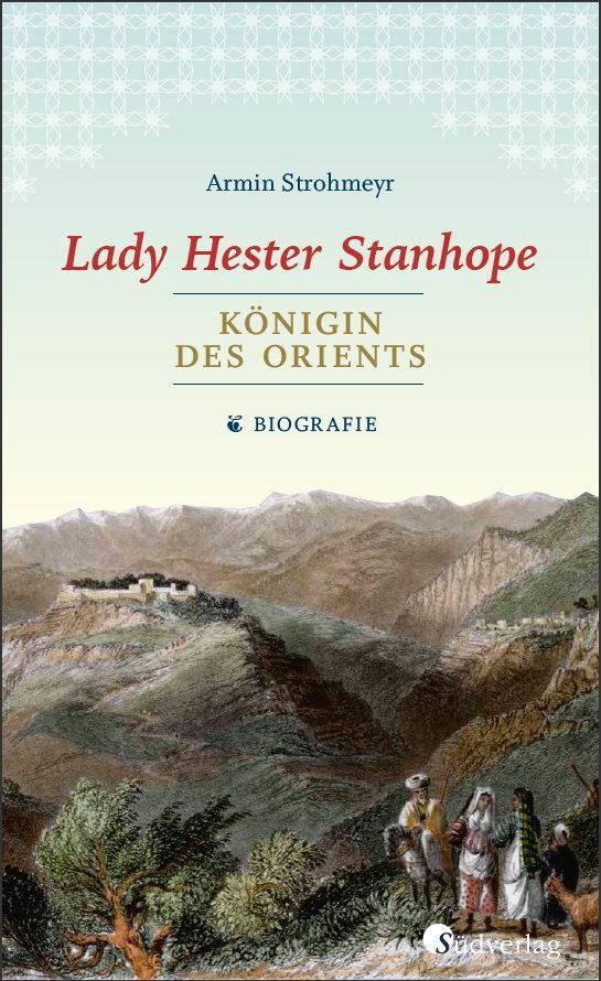 Cover: 9783878001485 | Lady Hester Stanhope. Königin des Orients | Biografie | Strohmeyr