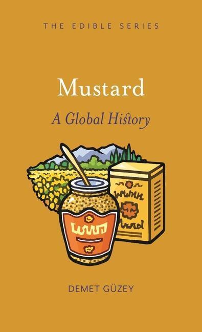 Cover: 9781789141436 | Mustard | A Global History | Demet Guzey | Buch | Edible | Gebunden