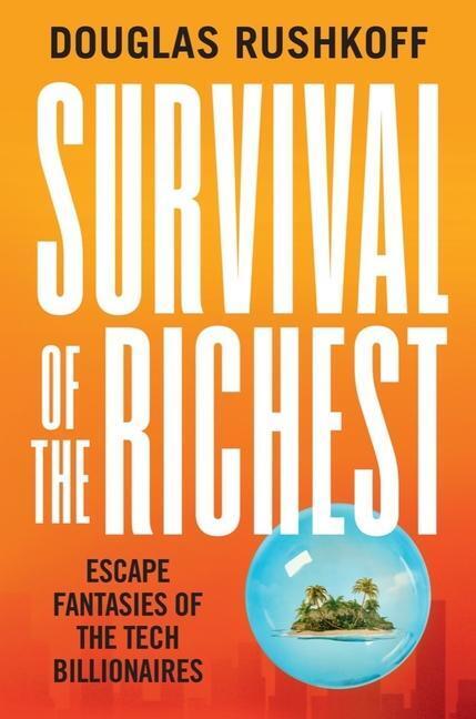 Cover: 9780393881066 | Survival of the Richest | Escape Fantasies of the Tech Billionaires