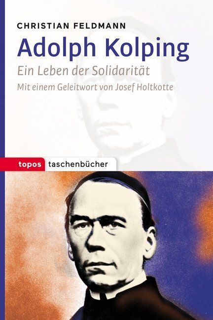 Cover: 9783836710596 | Adolph Kolping | Ein Leben der Solidarität | Christian Feldmann | Buch