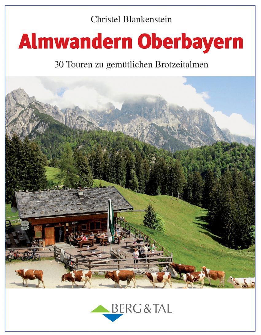 Cover: 9783939499176 | Almwandern Oberbayern | 30 Touren zu gemütlichen Brotzeitalmen | Buch