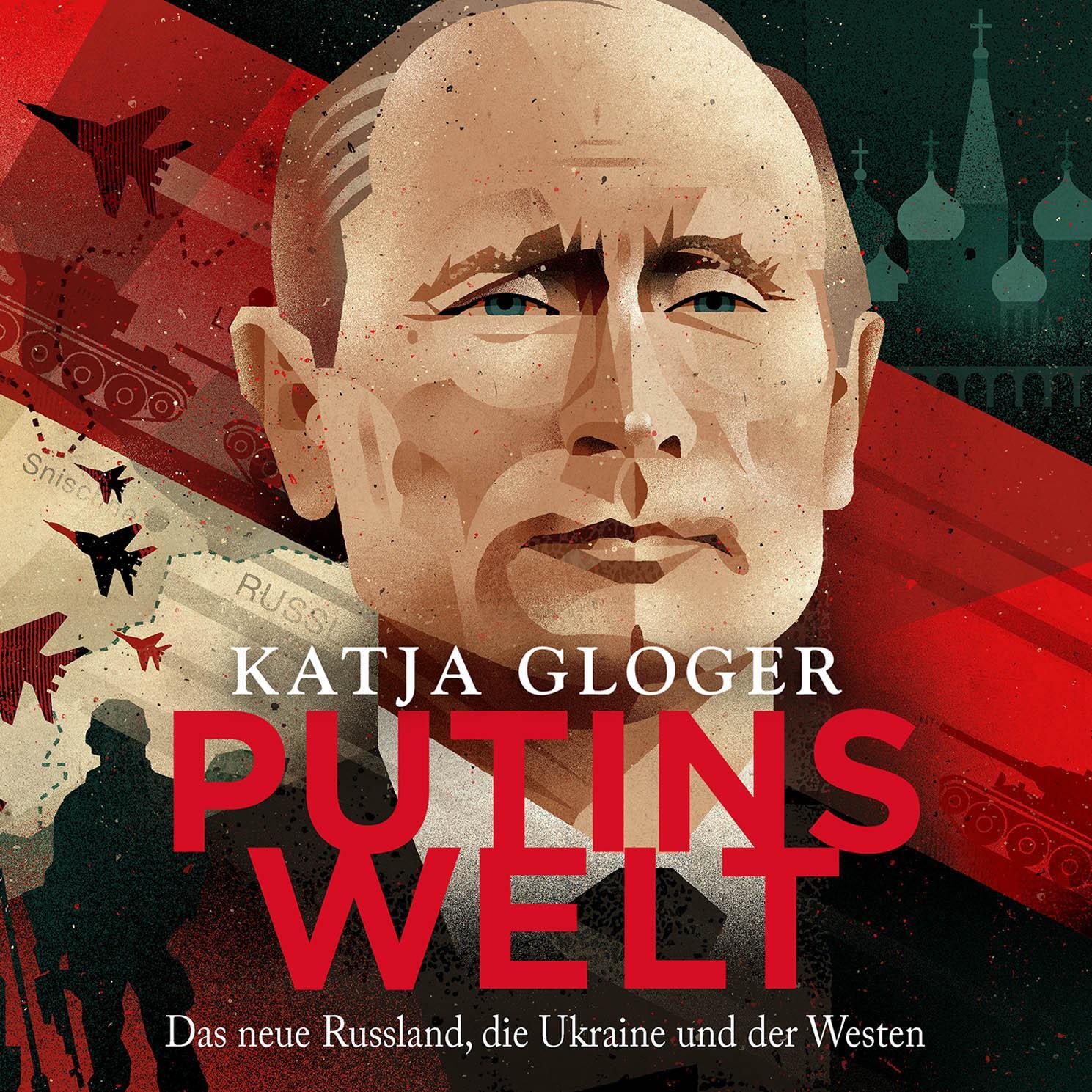 Cover: 9783863525507 | Putins Welt | Das neue Russland, die Ukraine und der Westen | Gloger