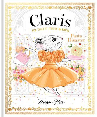 Cover: 9781761210884 | Claris: Pasta Disaster | Claris: The Chicest Mouse in Paris | Hess