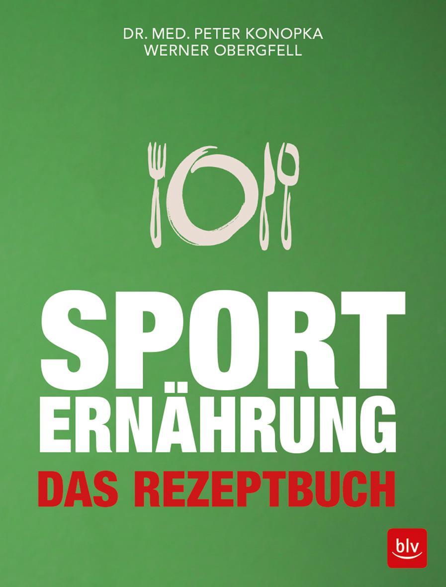 Cover: 9783835417601 | Sporternährung | Das Rezeptbuch | Peter Konopka (u. a.) | Taschenbuch