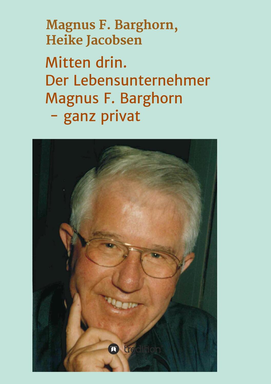 Cover: 9783347197022 | Mitten drin. Der Lebensunternehmer Magnus F. Barghorn - ganz privat