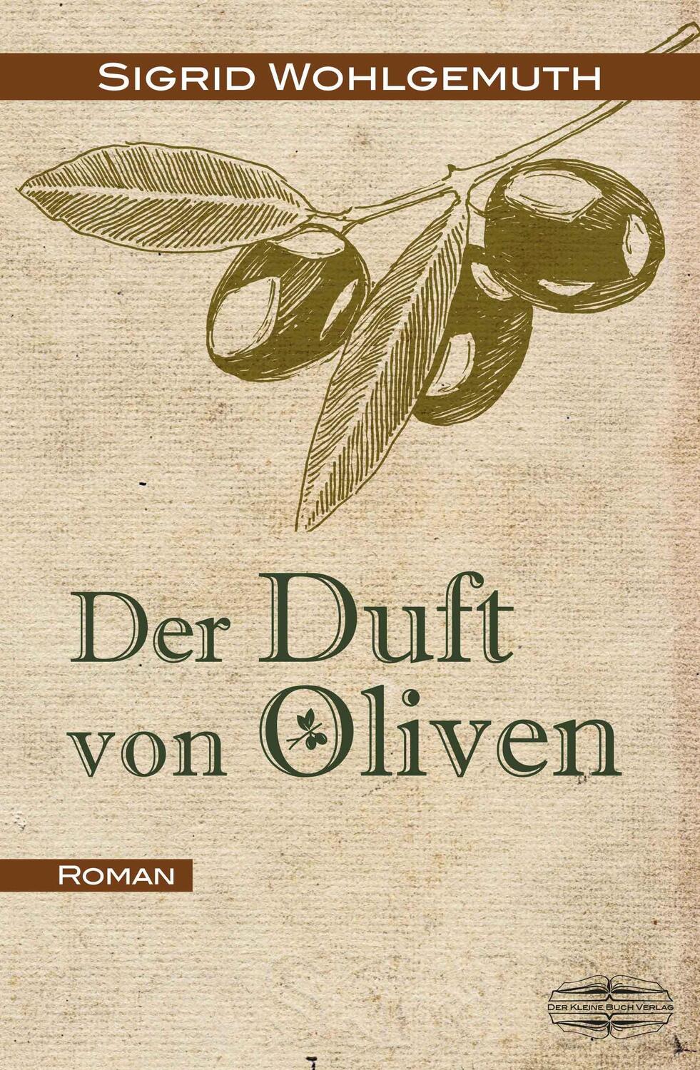 Cover: 9783765091049 | Der Duft von Oliven | Sigrid Wohlgemuth | Taschenbuch | Deutsch | 2015