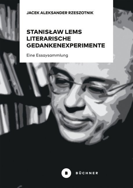 Cover: 9783963171123 | Stanislaw Lems literarische Gedankenexperimente | Eine Essaysammlung