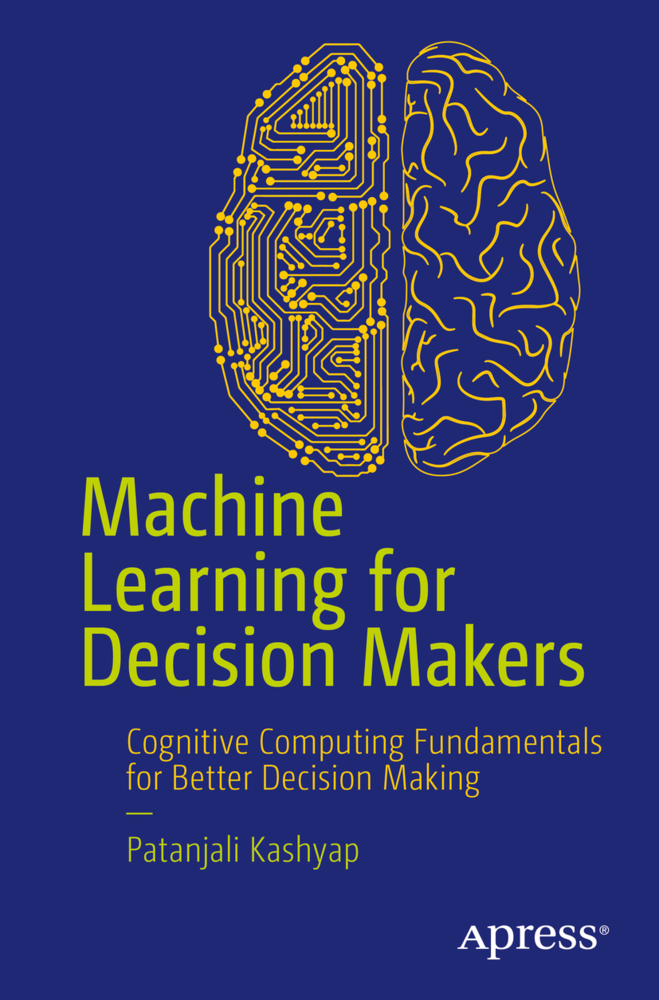 Cover: 9781484229873 | Machine Learning for Decision Makers | Patanjali Kashyap | Taschenbuch