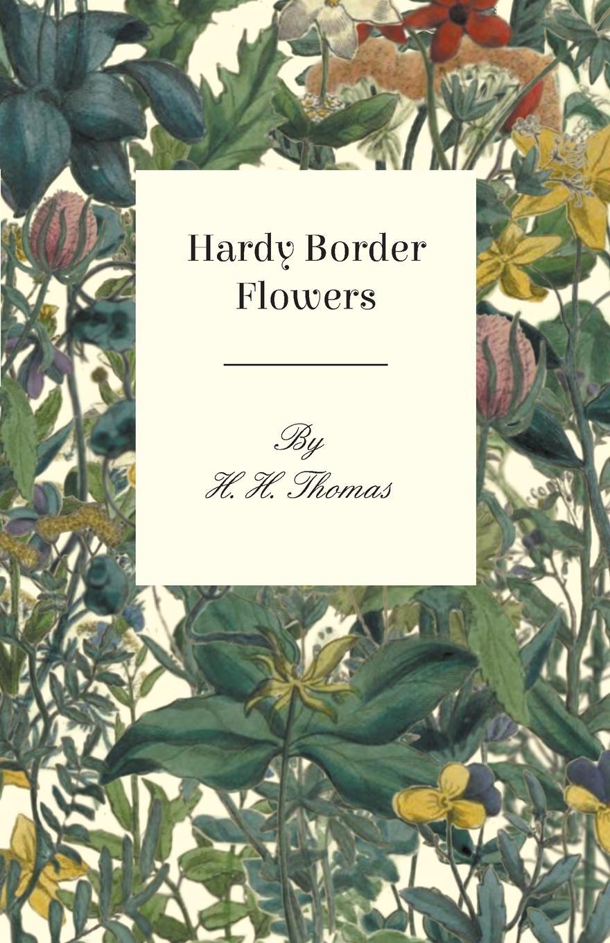 Cover: 9781446518786 | Hardy Border Flowers | H. H. Thomas | Taschenbuch | Paperback | 2010