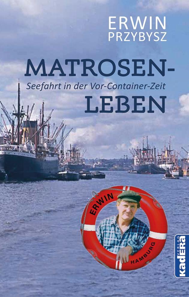 Cover: 9783948218379 | Matrosenleben | Seefahrt in der Vor-Container-Zeit | Erwin Przybysz