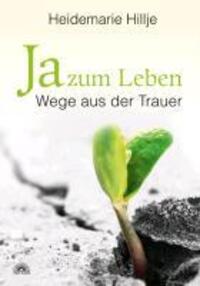 Cover: 9783866162143 | Ja zum Leben | Wege aus der Trauer | Heidemarie Hillje | Buch | 144 S.