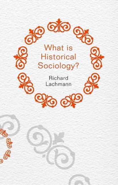 Cover: 9780745660097 | What Is Historical Sociology? | Richard Lachmann | Taschenbuch | 2013