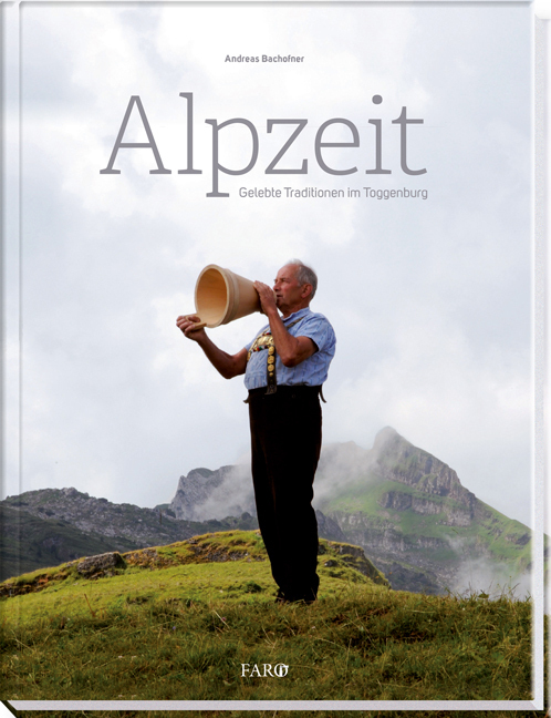 Cover: 9783037810507 | Alpzeit | Gelebte Traditionen im Toggenburg | Andreas Bachofner | Buch