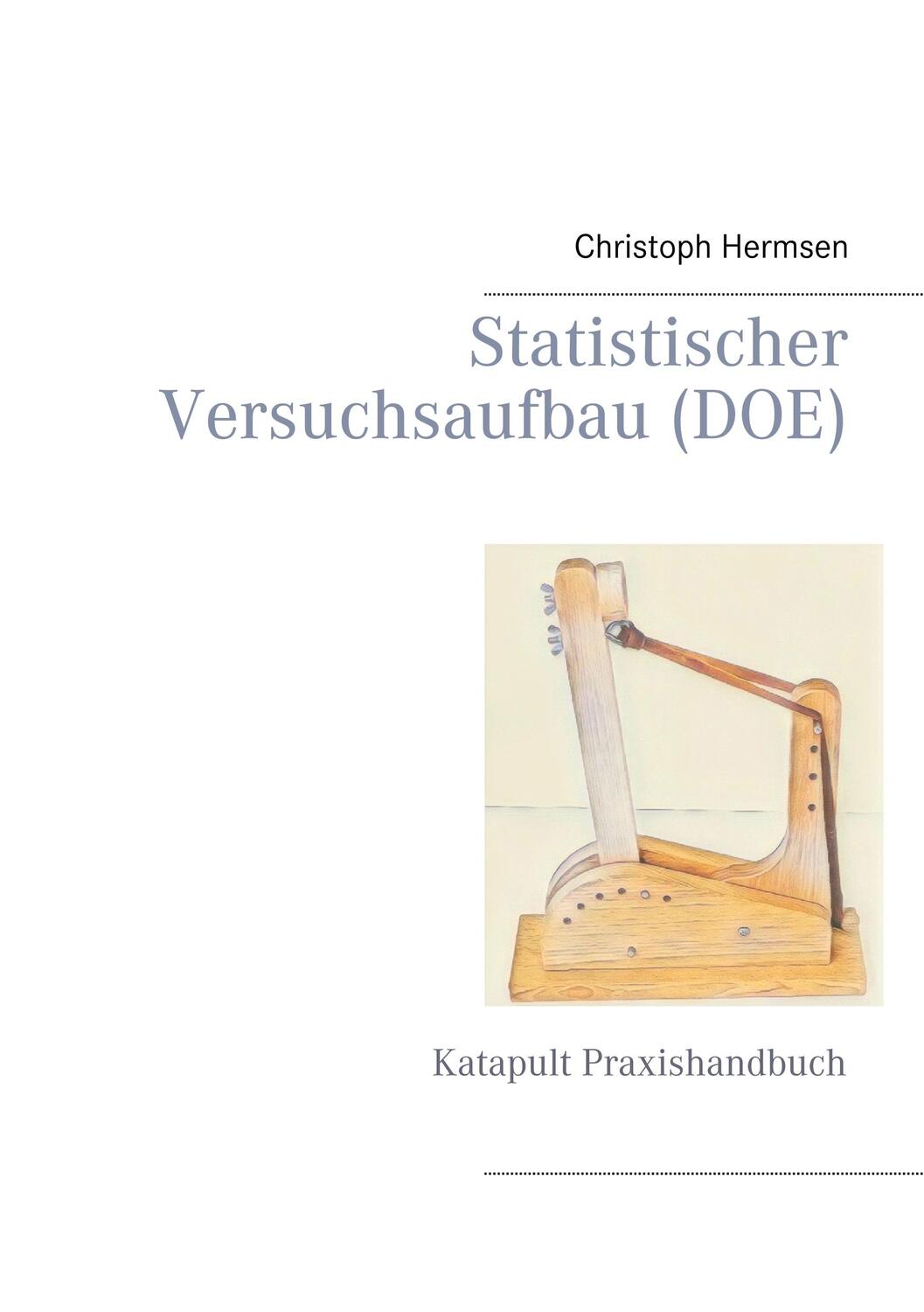 Cover: 9783752824070 | Statistischer Versuchsaufbau (DOE) | Katapult Praxishandbuch | Hermsen