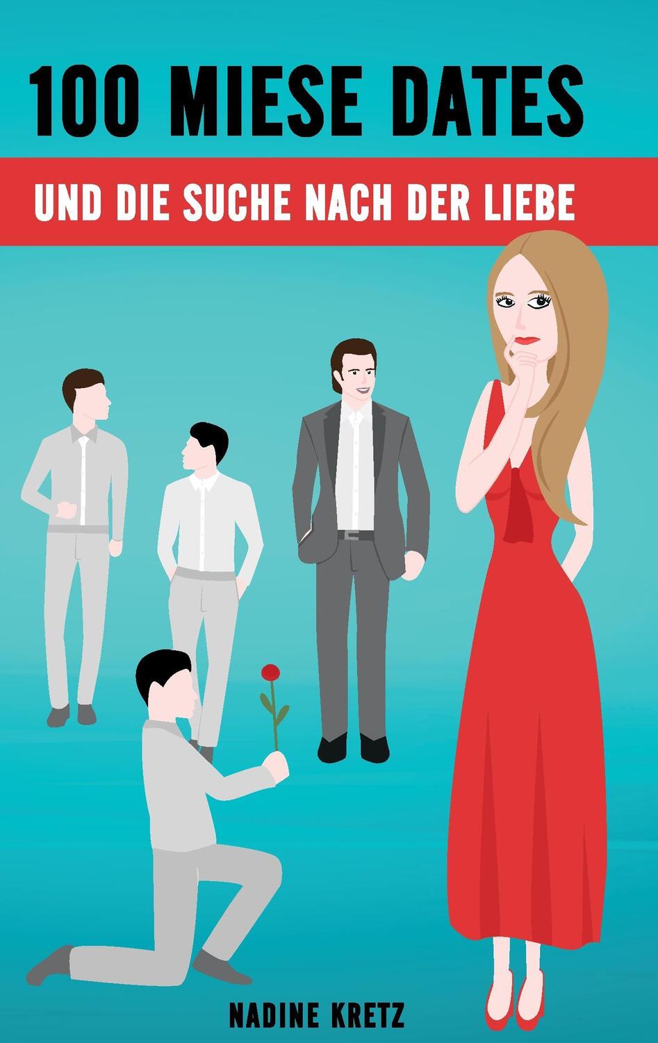 Cover: 9783744820295 | 100 miese Dates | und die Suche nach der Liebe | Nadine Kretz | Buch