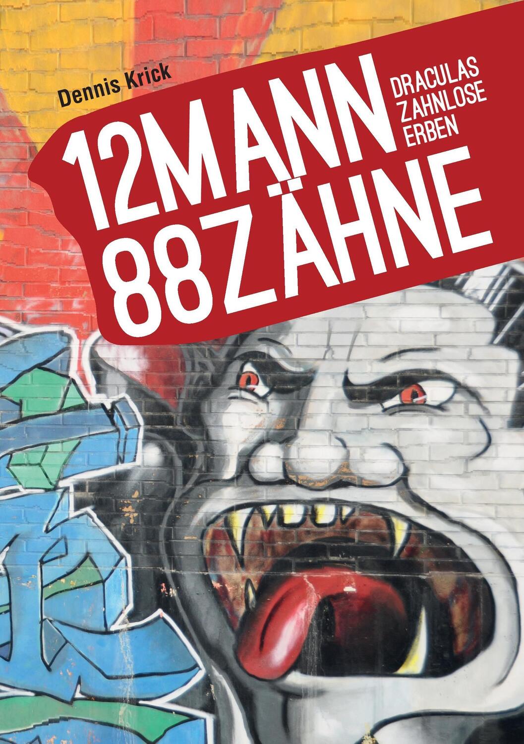 Cover: 9783732319848 | 12 Mann - 88 Zähne | Draculas zahnlose Erben | Dennis Krick | Buch