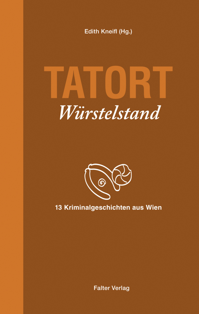 Cover: 9783854394914 | Tatort Würstelstand | 13 Kriminalgeschichten aus Wien | Stein (u. a.)