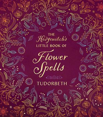 Cover: 9780738771403 | The Hedgewitch's Little Book of Flower Spells | Tudorbeth | Buch