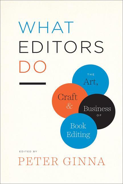 Cover: 9780226299976 | What Editors Do: The Art, Craft, and Business of Book Editing | Ginna