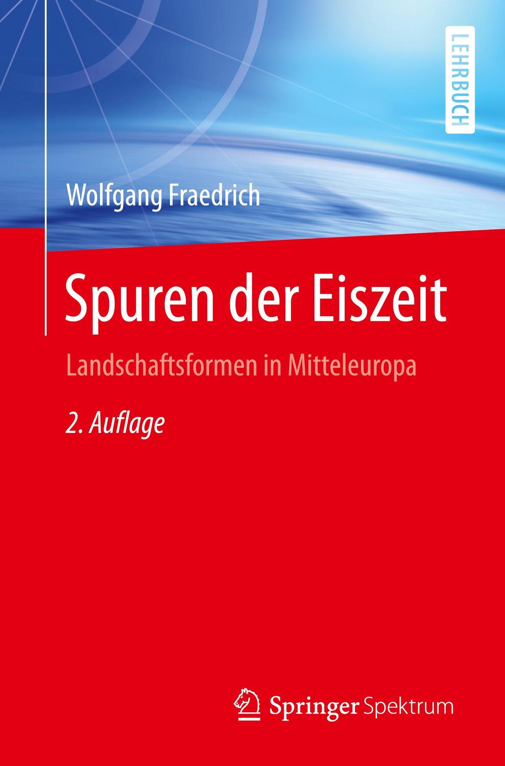 Cover: 9783662462591 | Spuren der Eiszeit | Wolfgang Fraedrich | Taschenbuch | IX | Deutsch