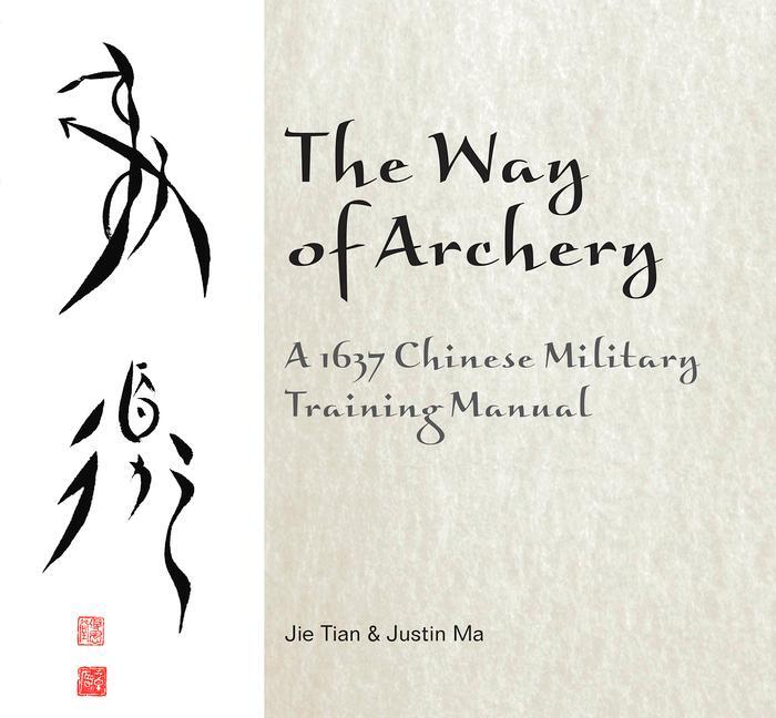 Cover: 9780764347917 | The Way of Archery: A 1637 Chinese Military Training Manual: A 1637...