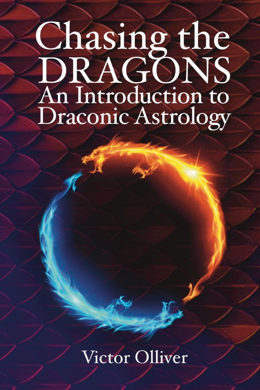 Cover: 9781910531662 | Chasing the Dragons: An Introduction to Draconic Astrology | Olliver