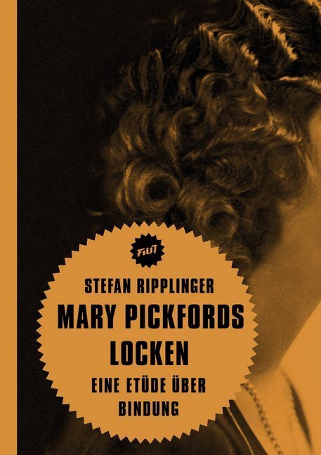 Cover: 9783943167825 | Mary Pickfords Locken | Eine Etüde über Bindung | Stefan Ripplinger
