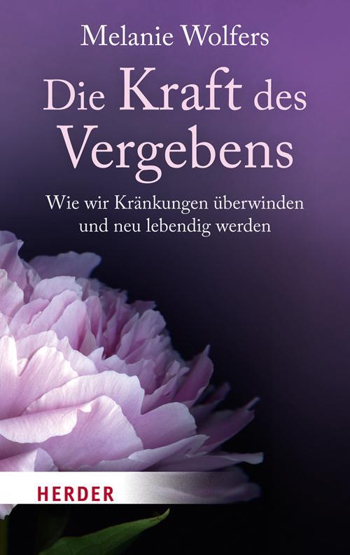 Cover: 9783451068232 | Die Kraft des Vergebens | Melanie Wolfers | Taschenbuch | Deutsch