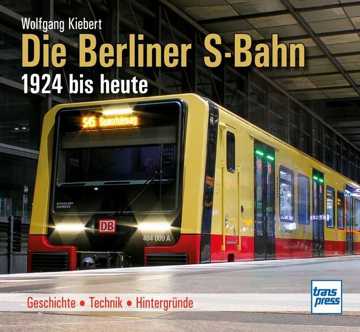 Cover: 9783613717046 | Die Berliner S-Bahn 1924 bis heute | Wolfgang Kiebert | Buch | 192 S.