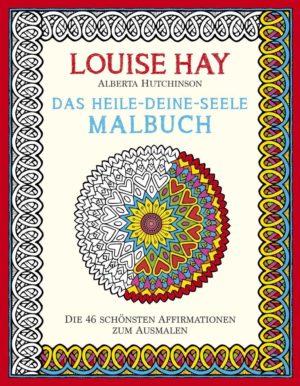Cover: 9783957360656 | Das Heile-Deine-Seele Malbuch | Louise Hay | Taschenbuch | 96 S.