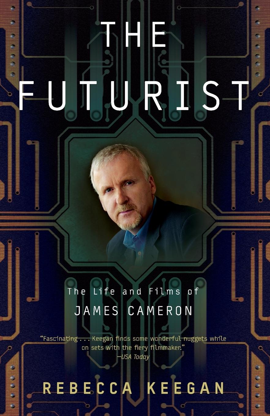 Cover: 9780307460325 | The Futurist | The Life and Films of James Cameron | Rebecca Keegan