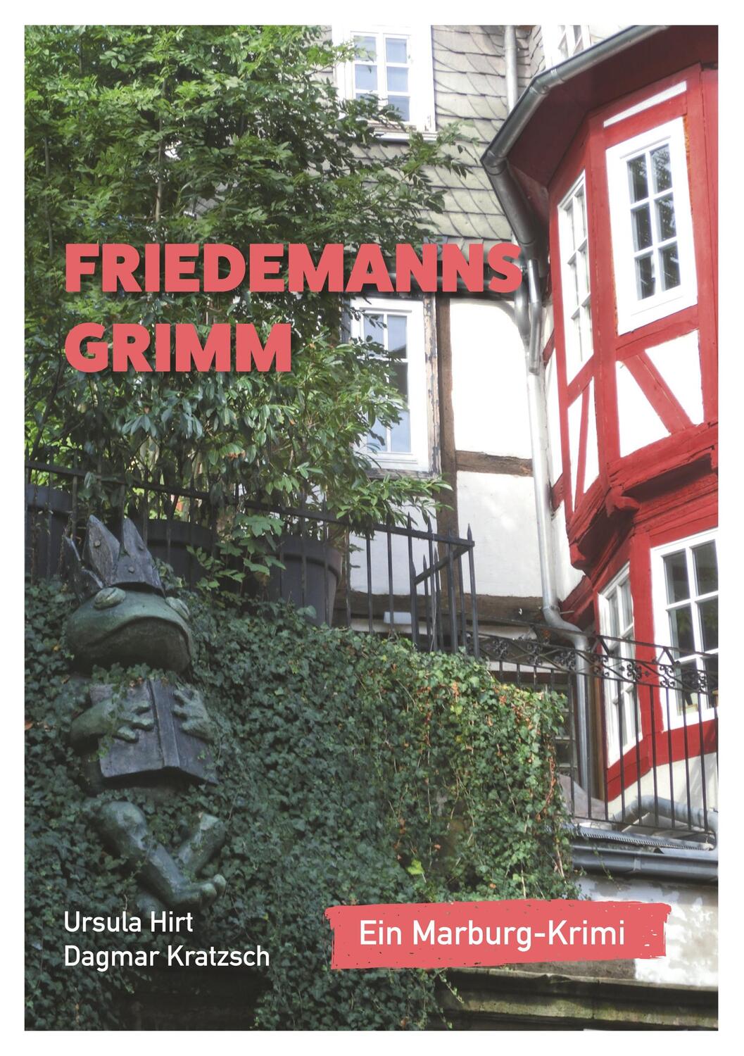 Cover: 9783734727702 | Friedemanns Grimm | Ein Marburg-Krimi | Ursula Hirt (u. a.) | Buch