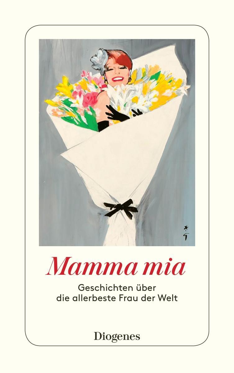 Cover: 9783257244403 | Mamma mia | Geschichten über die allerbeste Frau der Welt | Planta