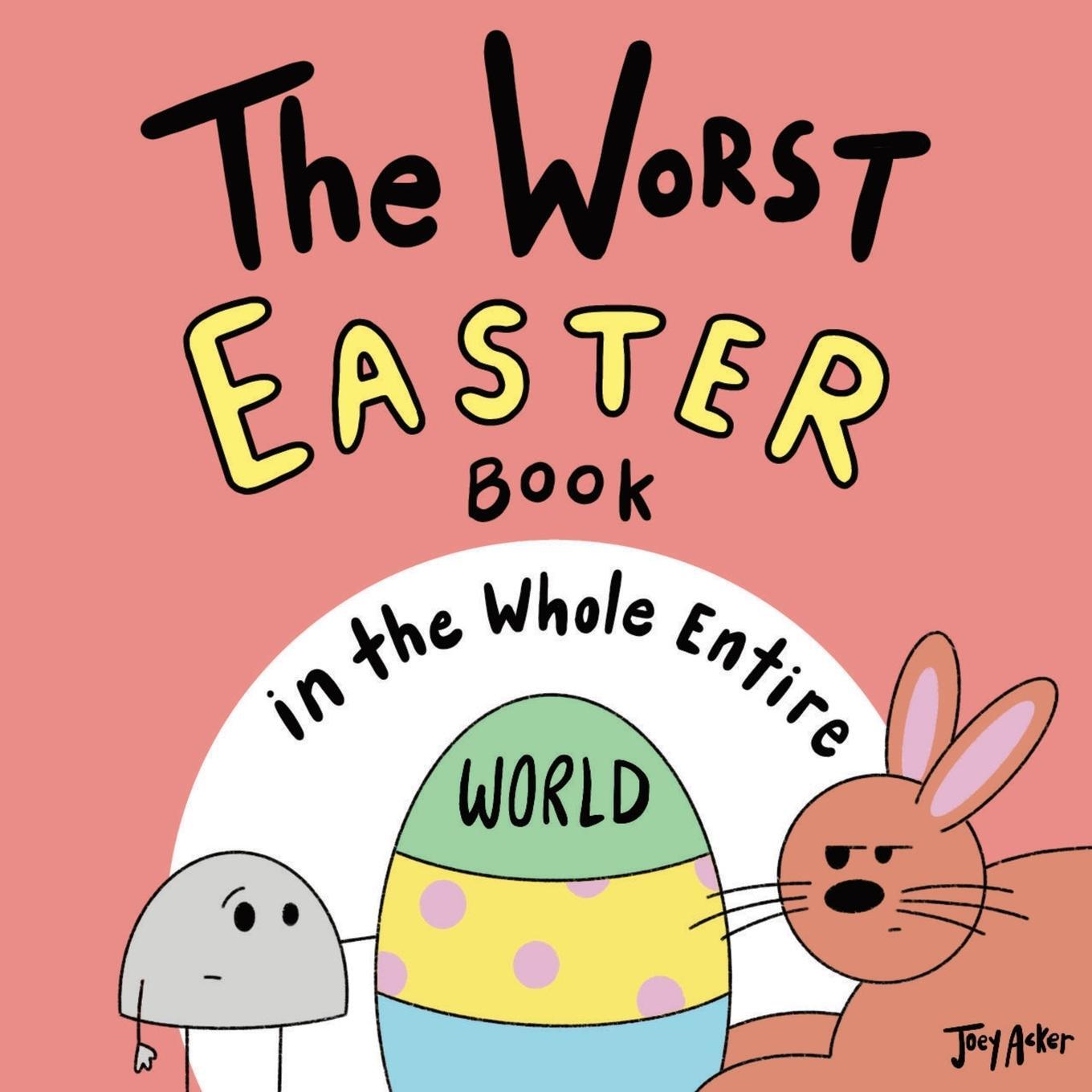 Cover: 9781951046361 | The Worst Easter Book in the Whole Entire World | Joey Acker | Buch