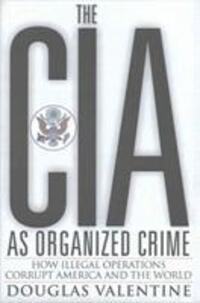 Cover: 9780997287011 | The CIA as Organized Crime | Douglas Valentine | Taschenbuch | 2017