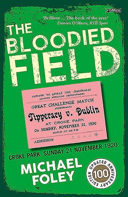 Cover: 9781788491969 | The Bloodied Field | Croke Park. Sunday 21 November 1920 | Foley