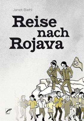 Cover: 9783897711853 | Reise nach Rojava | Eine Comic-Reportage | Janet Biehl | Taschenbuch