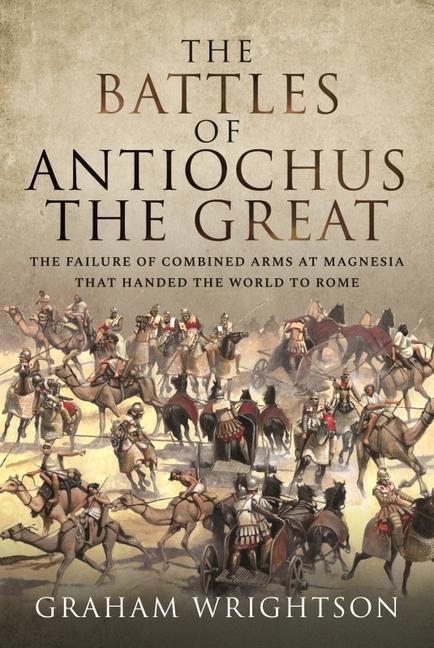 Cover: 9781526793461 | The Battles of Antiochus the Great: The Failure of Combined Arms at...